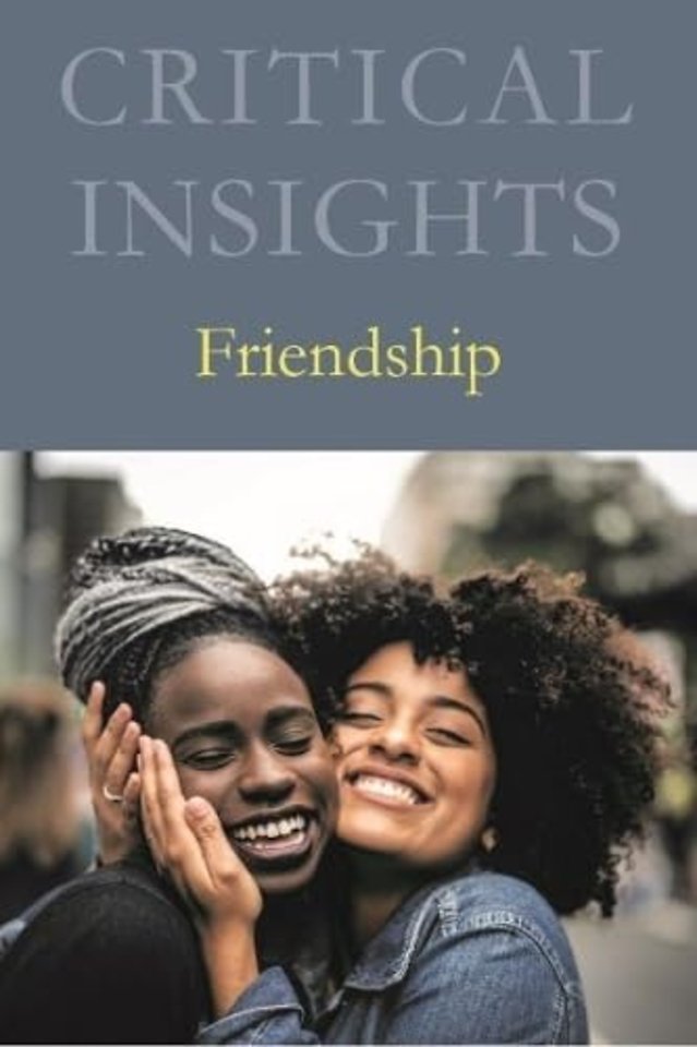 Critical Insights – Friendship