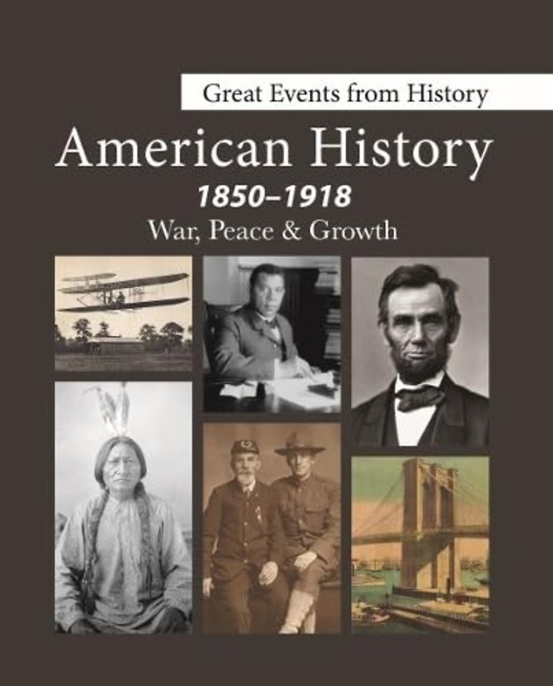 Great Events from History – American History, 1850–1918––War, Peace & Growth