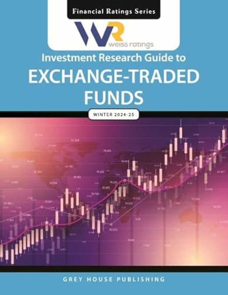 Weiss Ratings Investment Research Guide to Exchange–Traded Funds, Winter 24/25