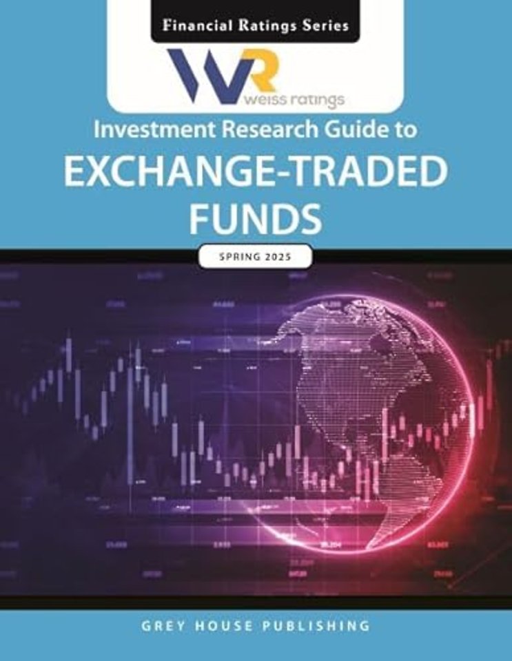 Weiss Ratings Investment Research Guide to Exchange–Traded Funds, Spring 2025