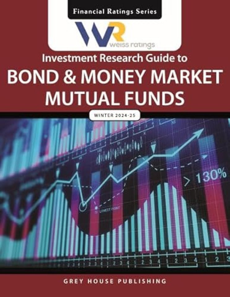 Weiss Ratings Investment Research Guide to Bond & Money Market Mutual Funds, Winter 24/25