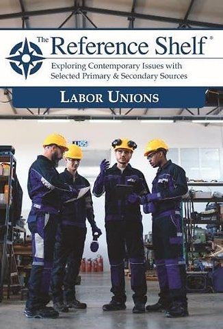 The Reference Shelf – Labor Unions