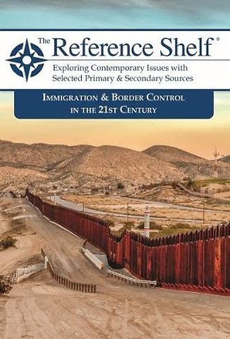 The Reference Shelf – Immigration & Border Control in the 21st Century