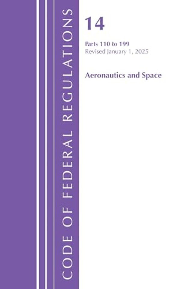 Code of Federal Regulations, Title 14 Aeronautics and Space 110-199, Revised as of January 1, 2025