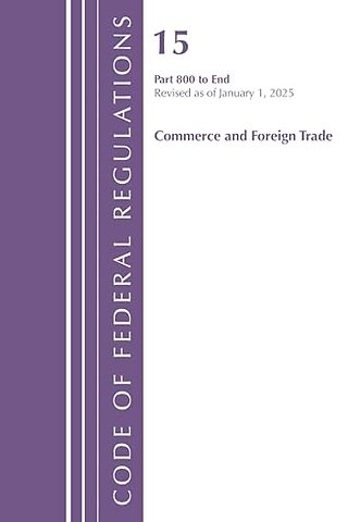Code of Federal Regulations, Title 15 Commerce and Foreign Trade 800-End, Revised as of January 1, 2025
