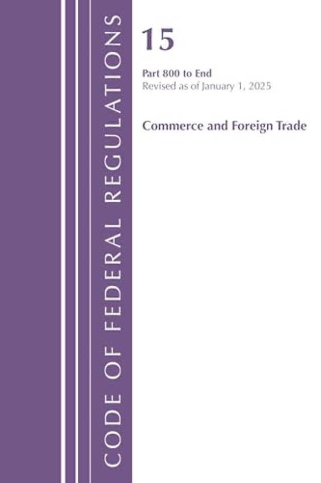 Code of Federal Regulations, Title 15 Commerce and Foreign Trade 800-End, Revised as of January 1, 2025