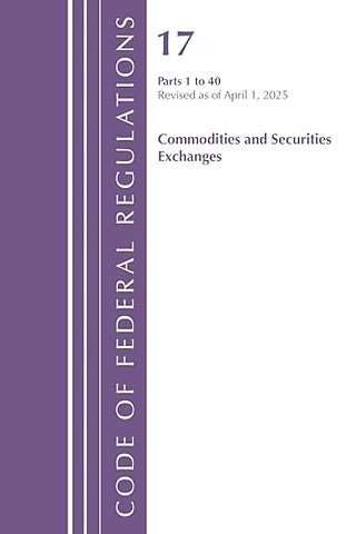Code of Federal Regulations, Title 17 Commodity and Securities Exchanges 1-40, Revised April 1, 2025