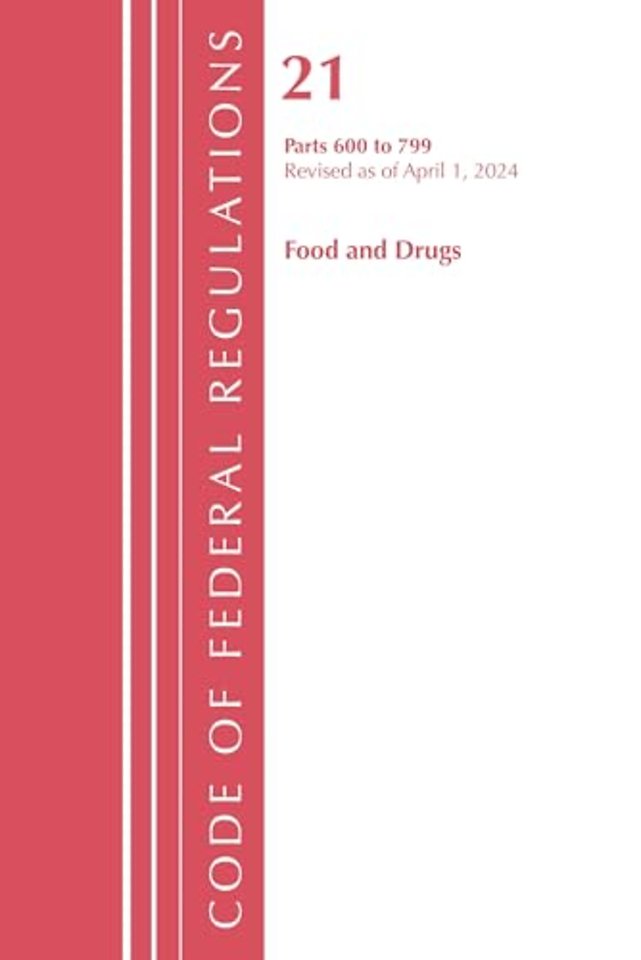 Code of Federal Regulations, Title 21 Food Drugs 600 - 799, Revised as of April 1, 2024