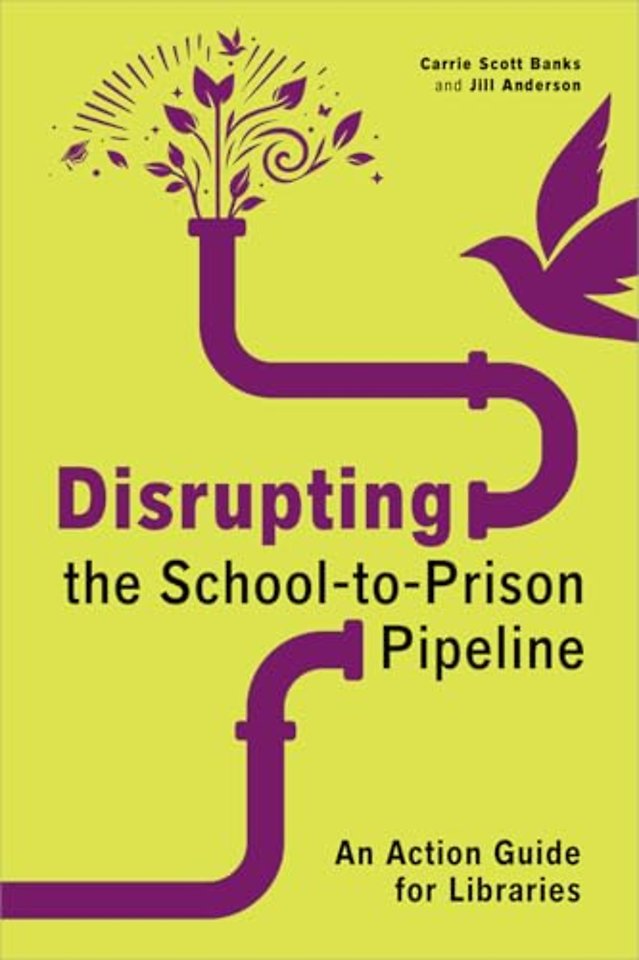 Disrupting the School–to–Prison Pipeline – An Action Guide for Libraries
