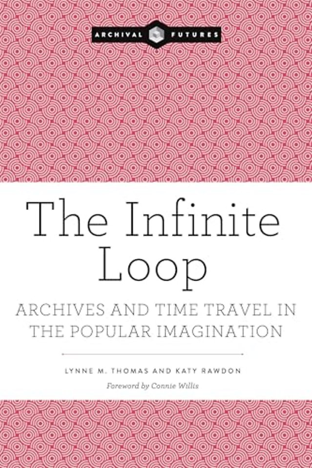 The Infinite Loop – Archives and Time Travel in the Popular Imagination