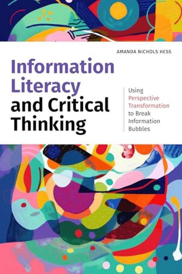 Information Literacy and Critical Thinking – Using Perspective Transformation to Break Information Bubbles