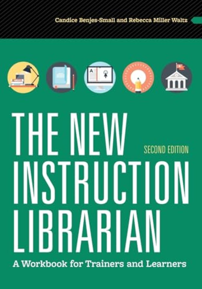The New Instruction Librarian – A Workbook for Trainers and Learners