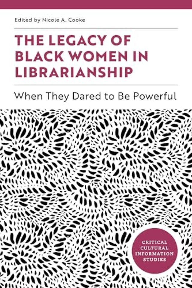 The Legacy of Black Women in Librarianship – When They Dared to Be Powerful