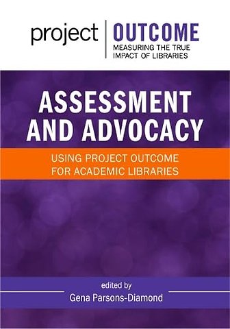 Assessment and Advocacy – Using Project Outcome for Academic Libraries