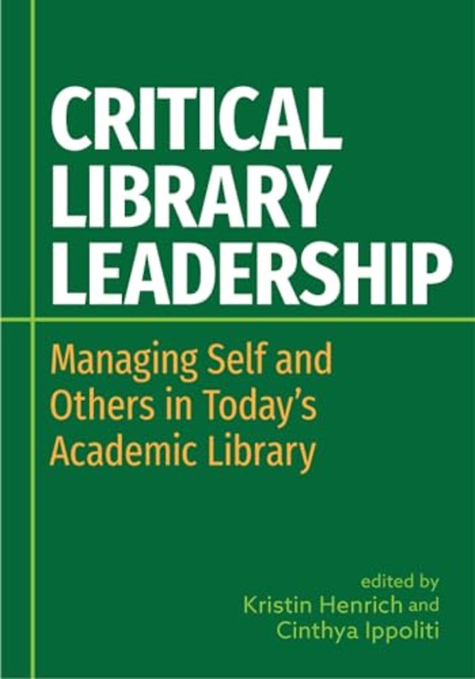 Critical Library Leadership – Managing Self and Others in Today`s Academic Library