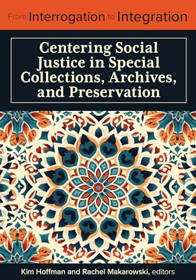 From Interrogation to Integration – Centering Social Justice in Special Collections, Archives, and Preservation