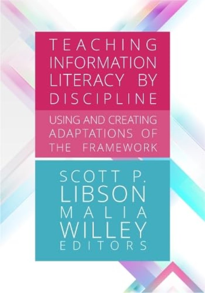 Teaching Information Literacy by Discipline: – Using and Creating Adaptations of the Framework