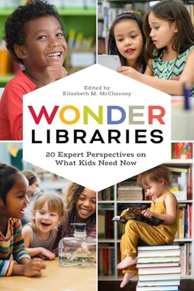Wonder Libraries – 20 Expert Perspectives on What Kids Need Now