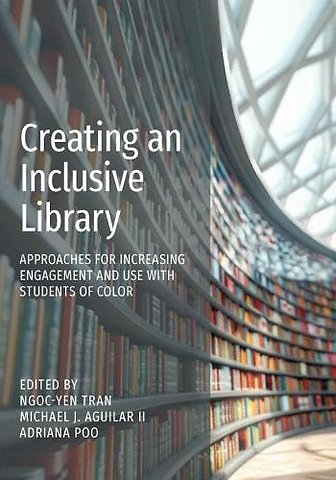 Creating an Inclusive Library – Approaches for Increasing Engagement and Use with Students of Color