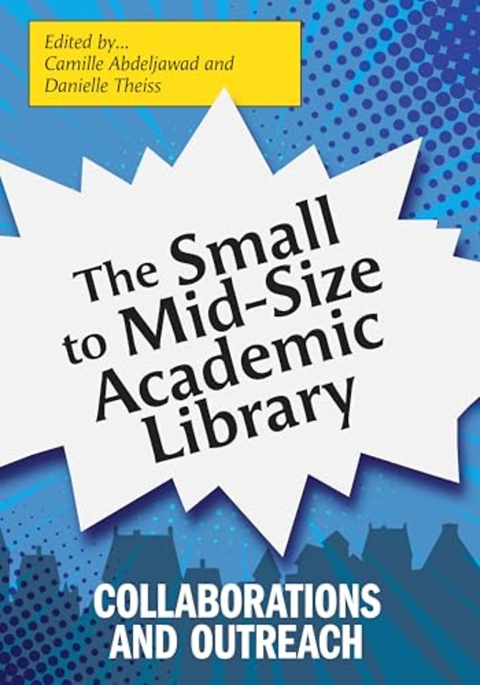 The Small to Mid–Size Academic Library – Collaborations and Outreach