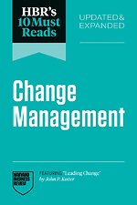 HBR's 10 Must Reads on Change Management, Updated and Expanded (featuring "Leading Change" by John P. Kotter)
