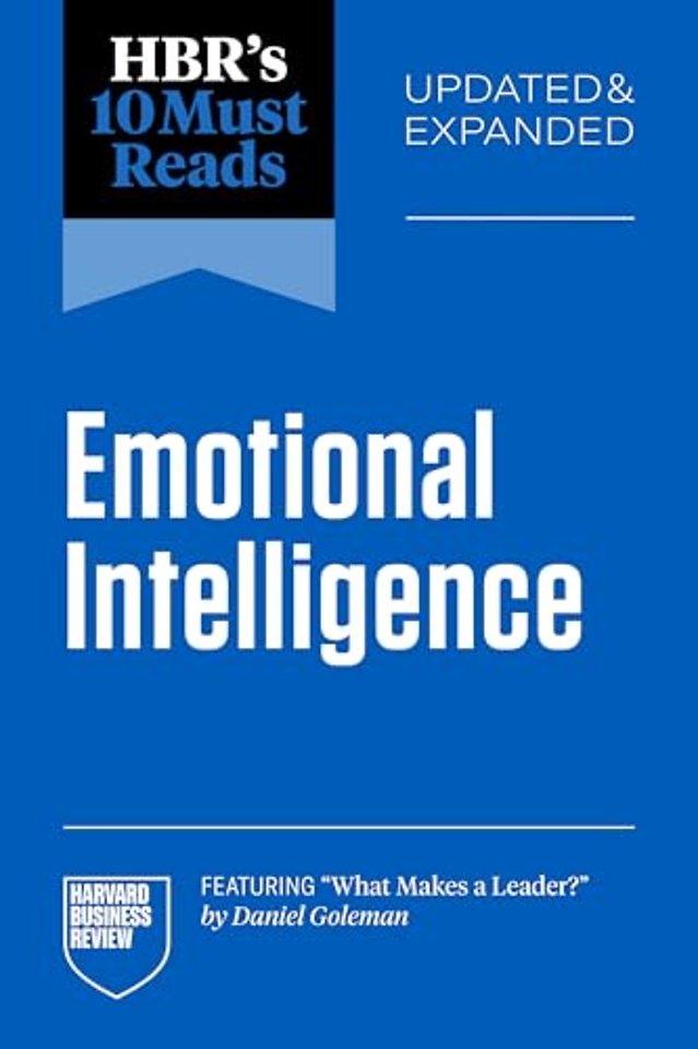 HBR's 10 Must Reads on Emotional Intelligence, Updated and Expanded