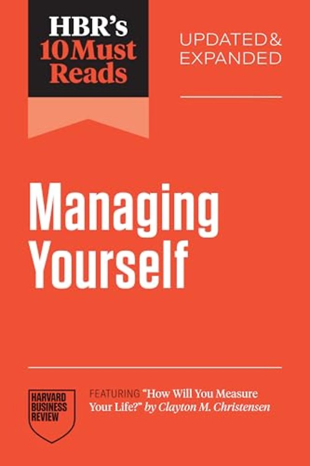 HBR's 10 Must Reads on Managing Yourself, Updated and Expanded