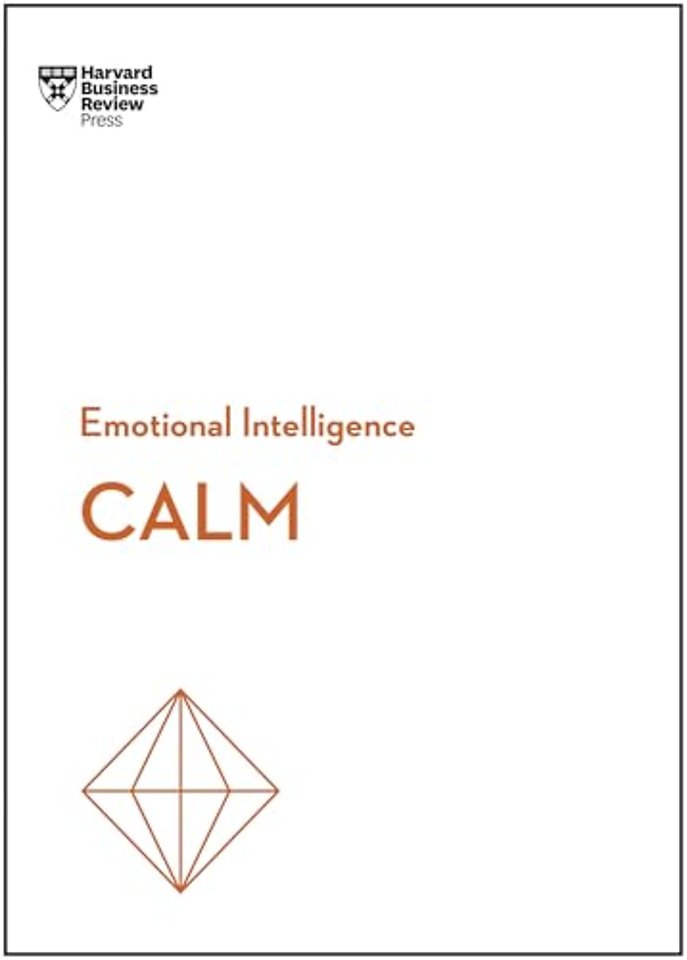 Calm (HBR Emotional Intelligence Series)