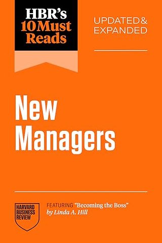 HBR's 10 Must Reads for New Managers, Updated and Expanded (featuring "Becoming the Boss" by Linda A. Hill)