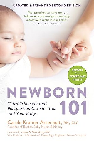 Newborn 101 – Third Trimester and Postpartum Care for You and Your Baby – Secrets from Expert Baby Nurses