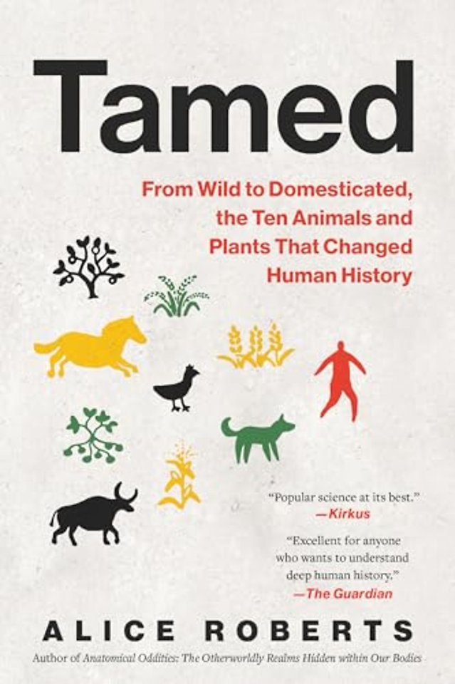 Tamed – From Wild to Domesticated, the Ten Animals and Plants That Changed Human History