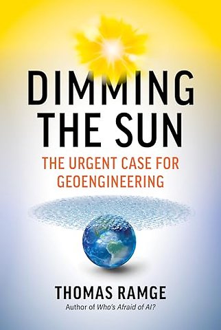 Dimming the Sun – The Urgent Case for Geoengineering