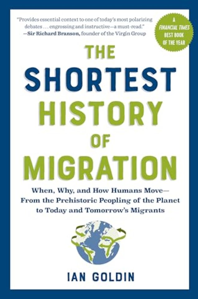 The Shortest History of Migration – When, Why, and How Humans Move – From the Prehistoric Peopling of the Planet to Today and Tomorrow′s Migrants