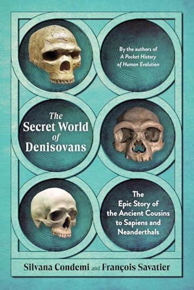 The Secret World of Denisovans – The Epic Story of the Ancient Cousins to Sapiens and Neanderthals