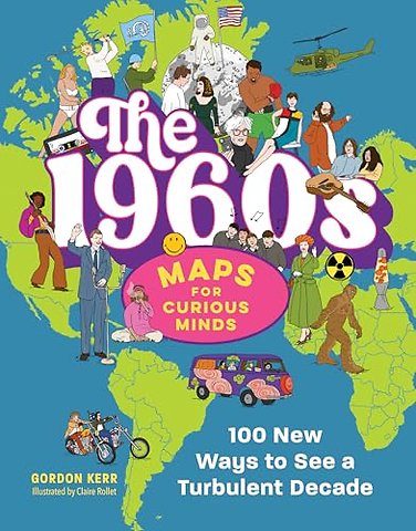 The 1960s | Maps for Curious Minds – 100 New Ways to See a Turbulent Decade