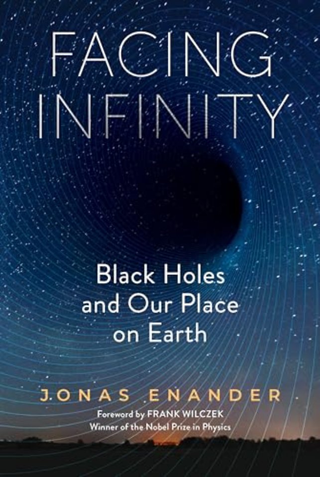 Facing Infinity – Black Holes and Our Place on Earth