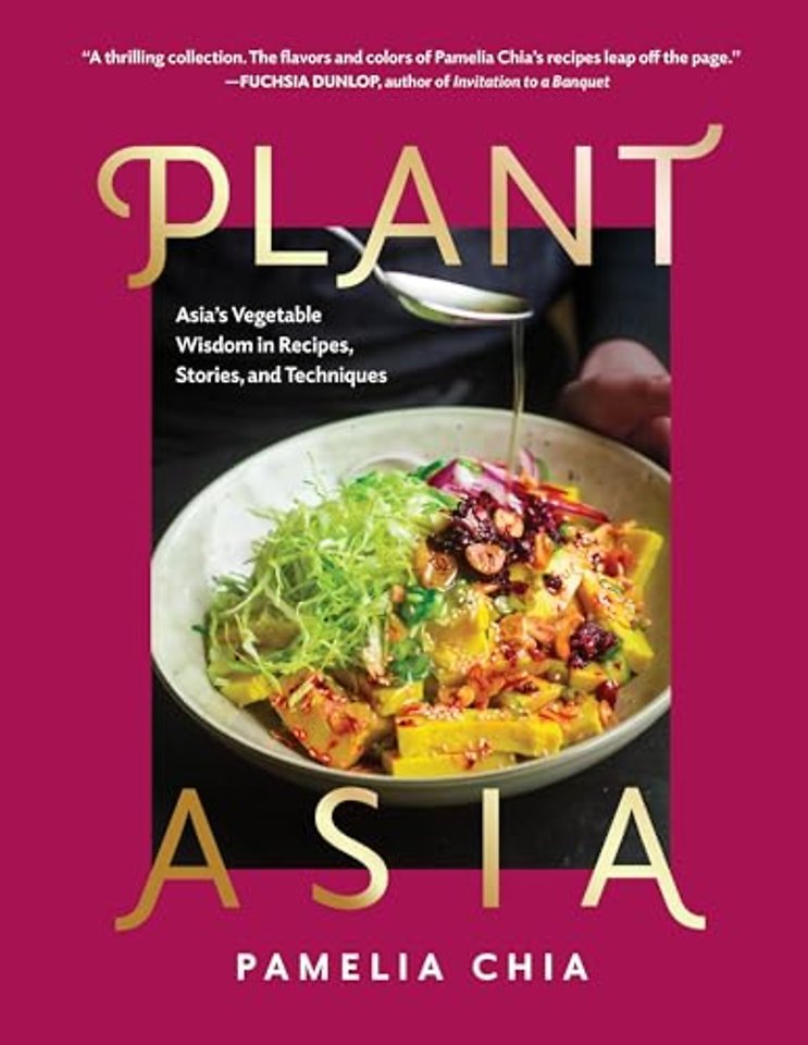 PlantAsia – Asia′s Vegetable Wisdom in Recipes, Stories and Techniques