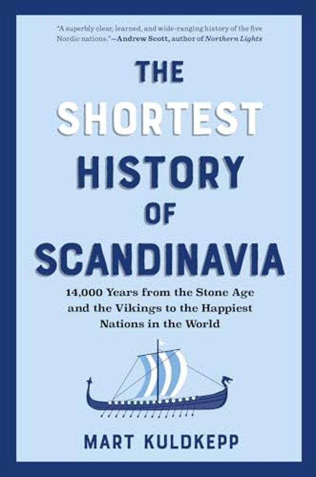 The Shortest History of Scandinavia – 14,000 Years from the Stone Age and the Vikings to the Happiest Nations in the World