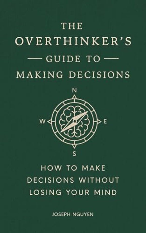 The Overthinker's Guide to Making Decisions