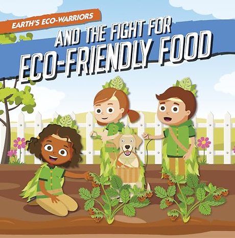 Earth’s Eco-Warriors and the Fight for Eco-Friendly Food