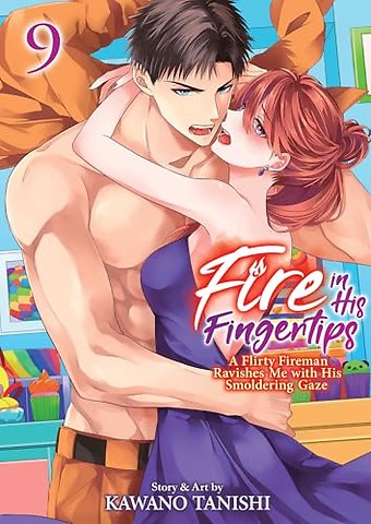 Fire in His Fingertips: A Flirty Fireman Ravishes Me with His Smoldering Gaze Vol. 9