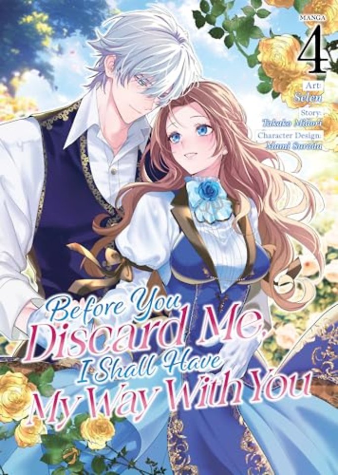 Before You Discard Me, I Shall Have My Way With You (Manga) Vol. 4