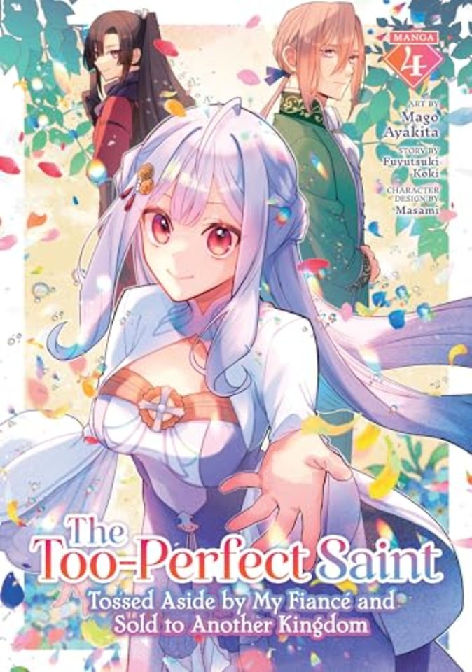 The Too-Perfect Saint: Tossed Aside by My Fiance and Sold to Another Kingdom (Manga) Vol. 4