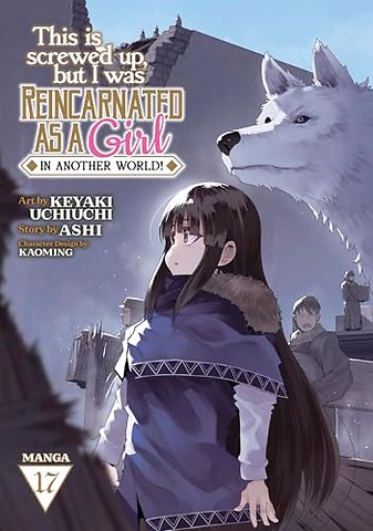 This Is Screwed Up, but I Was Reincarnated as a GIRL in Another World! (Manga) Vol. 17
