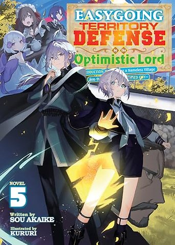 Easygoing Territory Defense by the Optimistic Lord: Production Magic Turns a Nameless Village into the Strongest Fortified City (Light Novel) Vol. 5