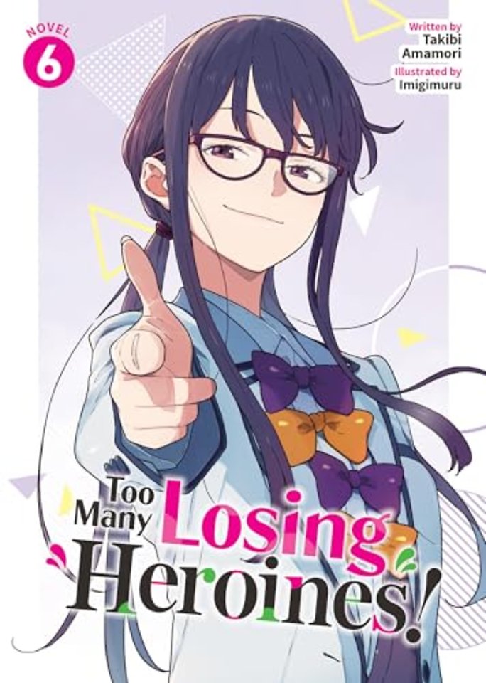 Too Many Losing Heroines! (Light Novel) Vol. 6