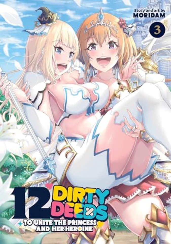 12 Dirty Deeds to Unite the Princess and Her Heroine Vol. 3