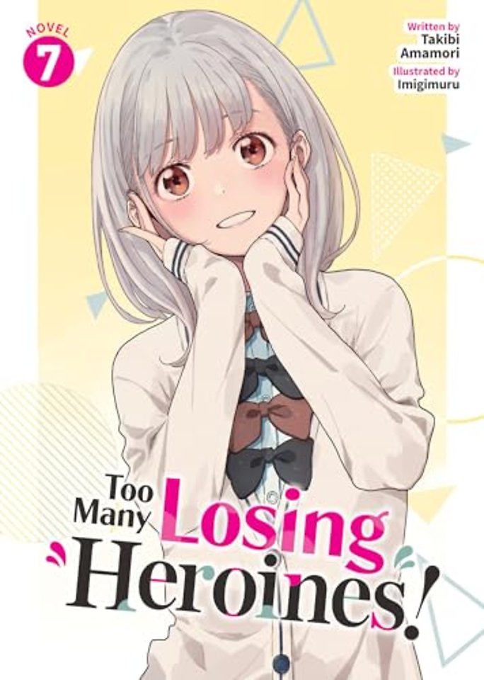 Too Many Losing Heroines! (Light Novel) Vol. 7