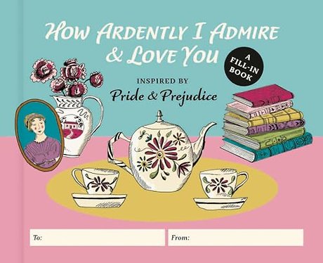 How Ardently I Admire & Love You