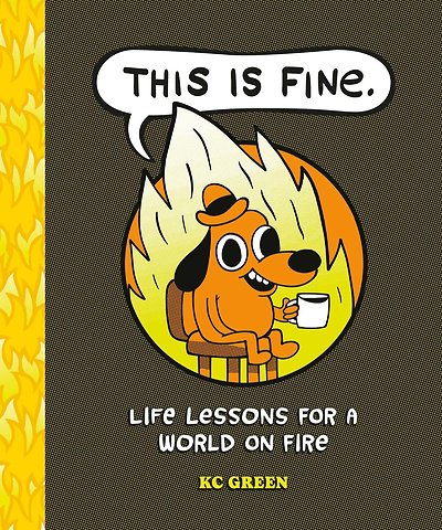 This Is Fine: Life Lessons for a World on Fire